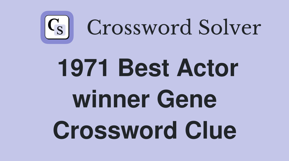 1971 Best Actor winner Gene Crossword Clue Answers Crossword Solver